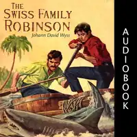 The Swiss Family Robinson Audiobook by Johann David Wyss