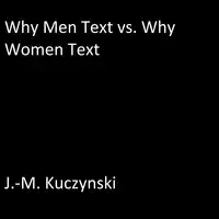 Why Men Text vs. Why Women Text Audiobook by J.-M. Kuczynski