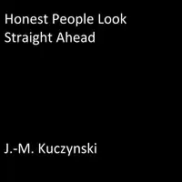 Honest People Look Straight Ahead Audiobook by J.-M. Kuczynski
