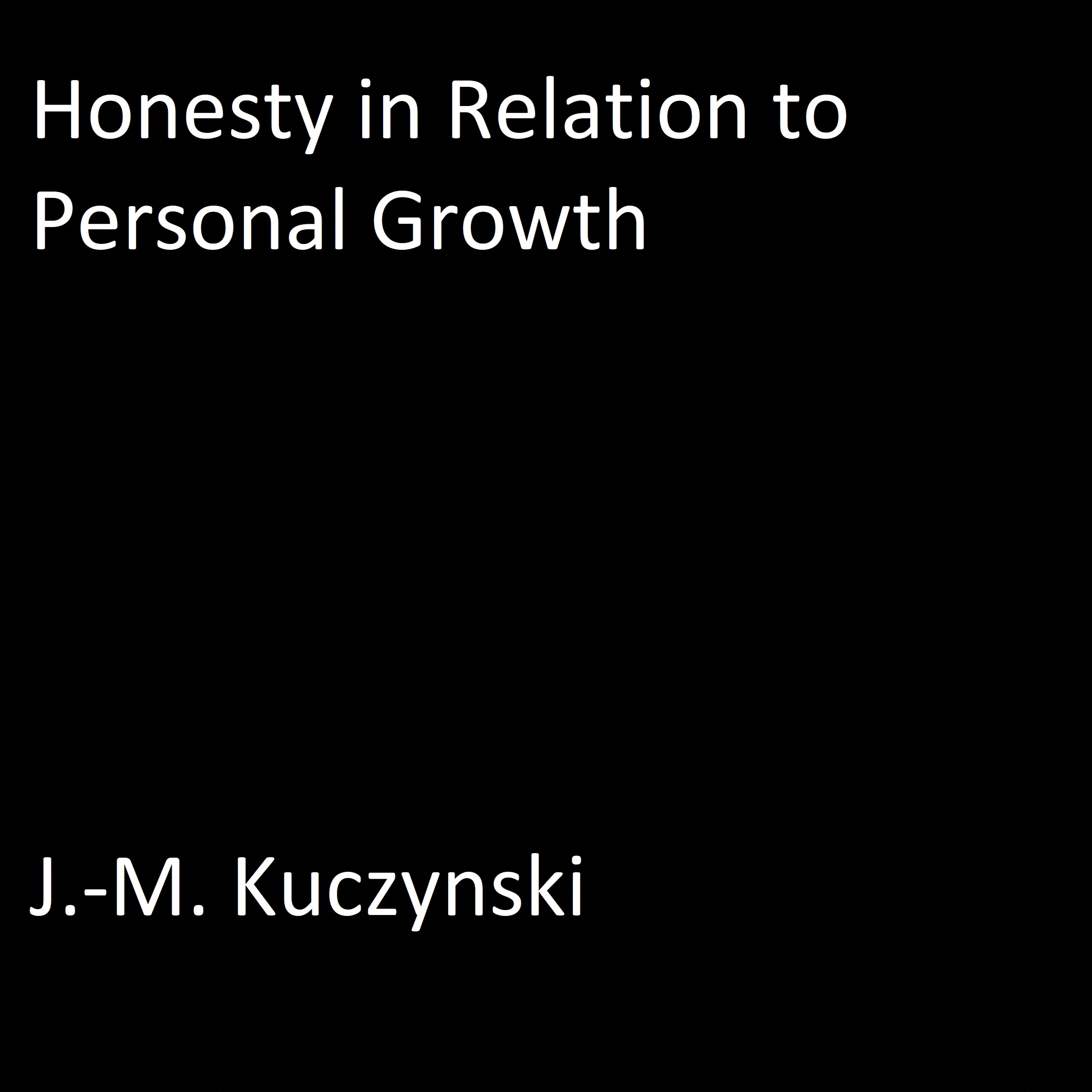 Honesty in Relation to Personal Growth Audiobook by J.-M. Kuczynski