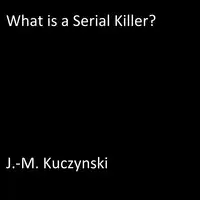 What is a Serial Killer? Audiobook by J.-M. Kuczynski