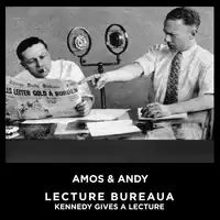 Lecture Bureaua Kenddy Gives A Lecture Audiobook by Amos & Andy