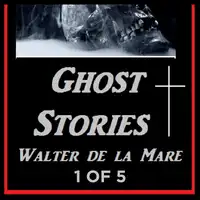 Ghost Stories 1 of 5 By Walter de la Mare Audiobook by Walter de la Mare