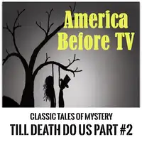 America Before TV - 'Til Death Do Us Part  #2 Audiobook by Classic Tales of Mystery