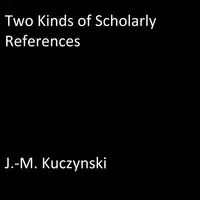 Two Kinds of Scholarly References Audiobook by J.-M. Kuczynski