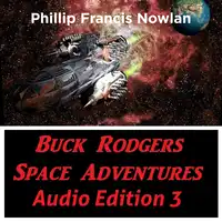 Buck Rodgers Space Adventures Audio Edition 03 Audiobook by Phillip Francis Nowlan