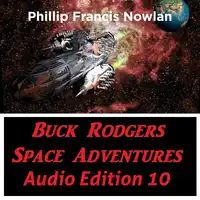 Buck Rodgers Space Adventures Audio Edition 10 Audiobook by Phillip Francis Nowlan