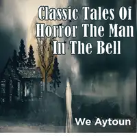 Classic Tales Of Horror The Man In The Bell Audiobook by We Aytoun