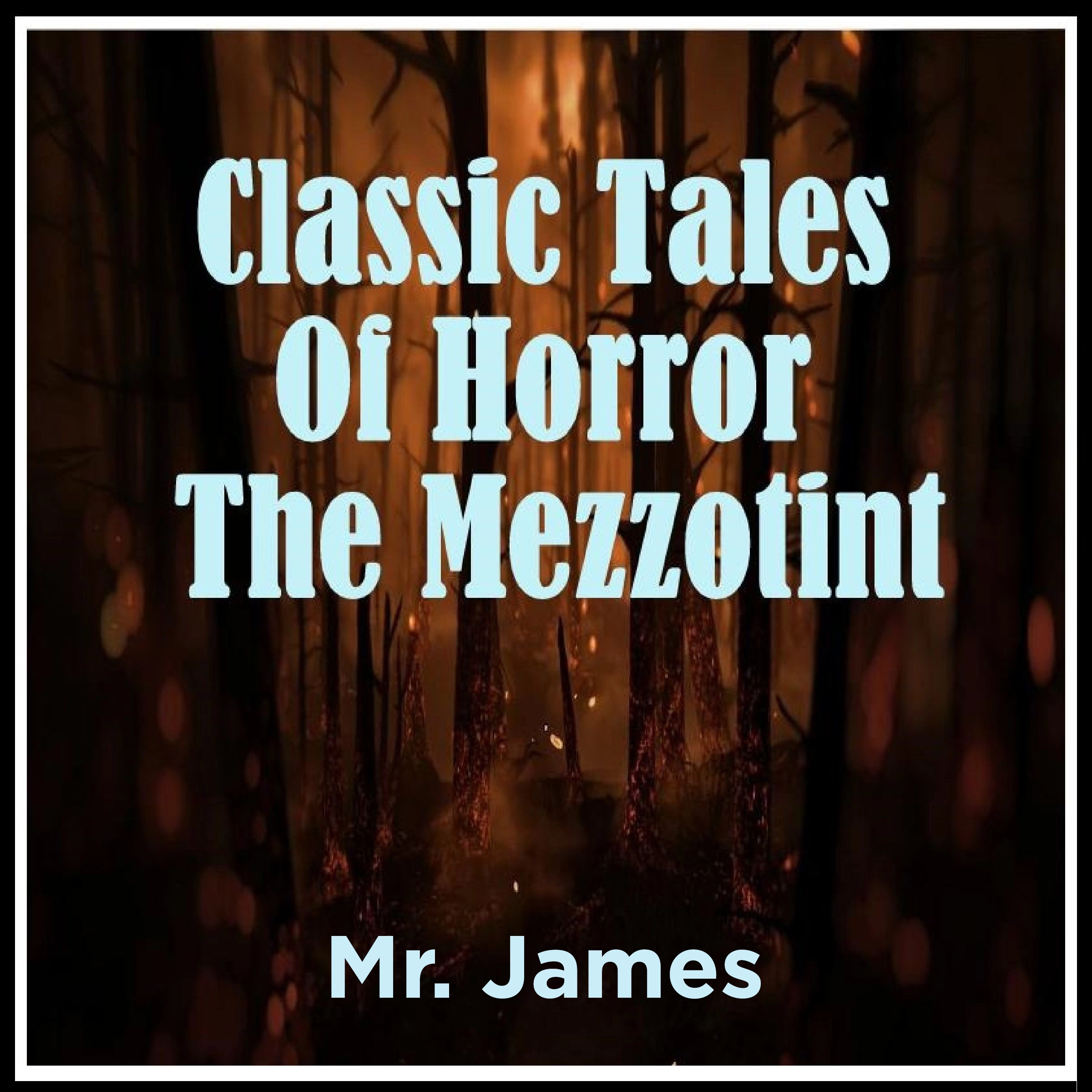 Classic Tales Of Horror The Mezzotint Audiobook by Mr. James