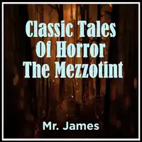 Classic Tales Of Horror The Mezzotint Audiobook by Mr. James