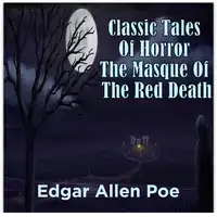 Classic Tales Of Horror The Masque Of The Red Death Audiobook by Edgar Allen Poe