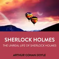 Sherlock Holmes The Unreal Life Of Sherlock Holmes Audiobook by Arthur Conan Doyle