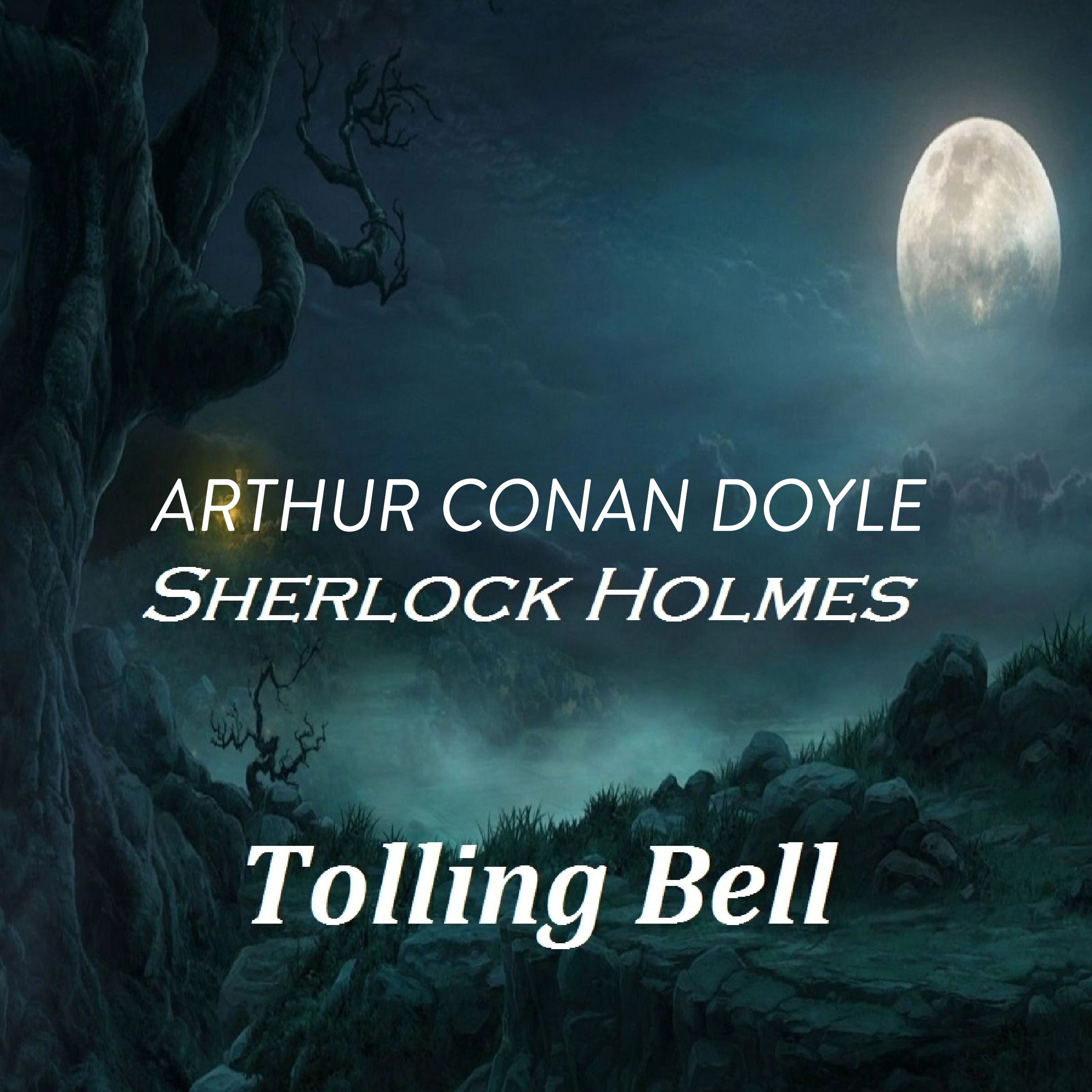 Arthur Conan Doyle  Sherlock Holmes  Tolling Bell by Arthur Conan Doyle