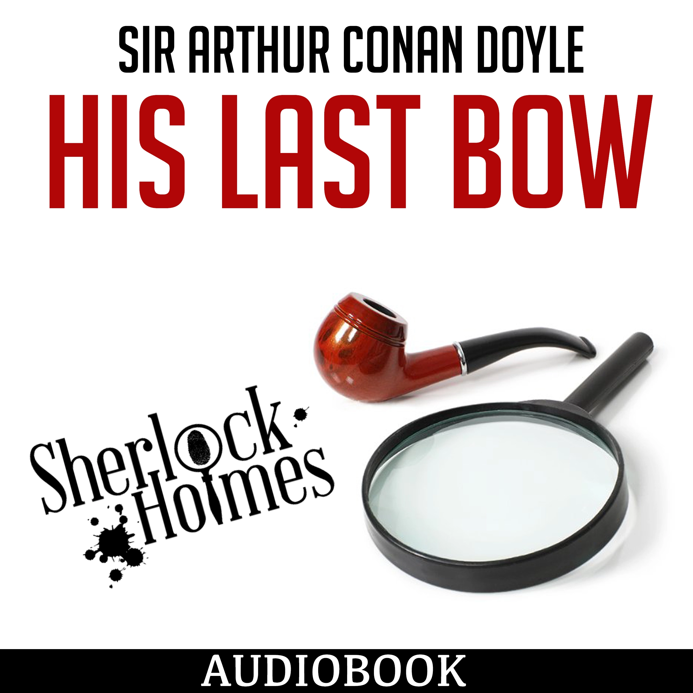 Sherlock Holmes: His Last Bow by Sir Arthur Conan Doyle Audiobook