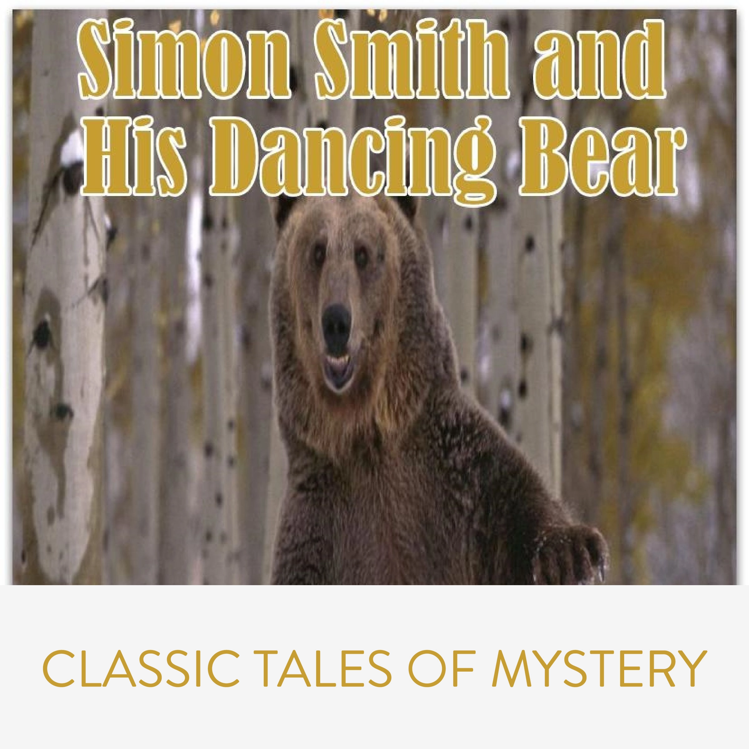 Simon Smith and His Dancing Bear by Classic Tales of Mystery