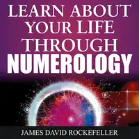 Learn About Your Life Through Numerology Audiobook by James David Rockefeller