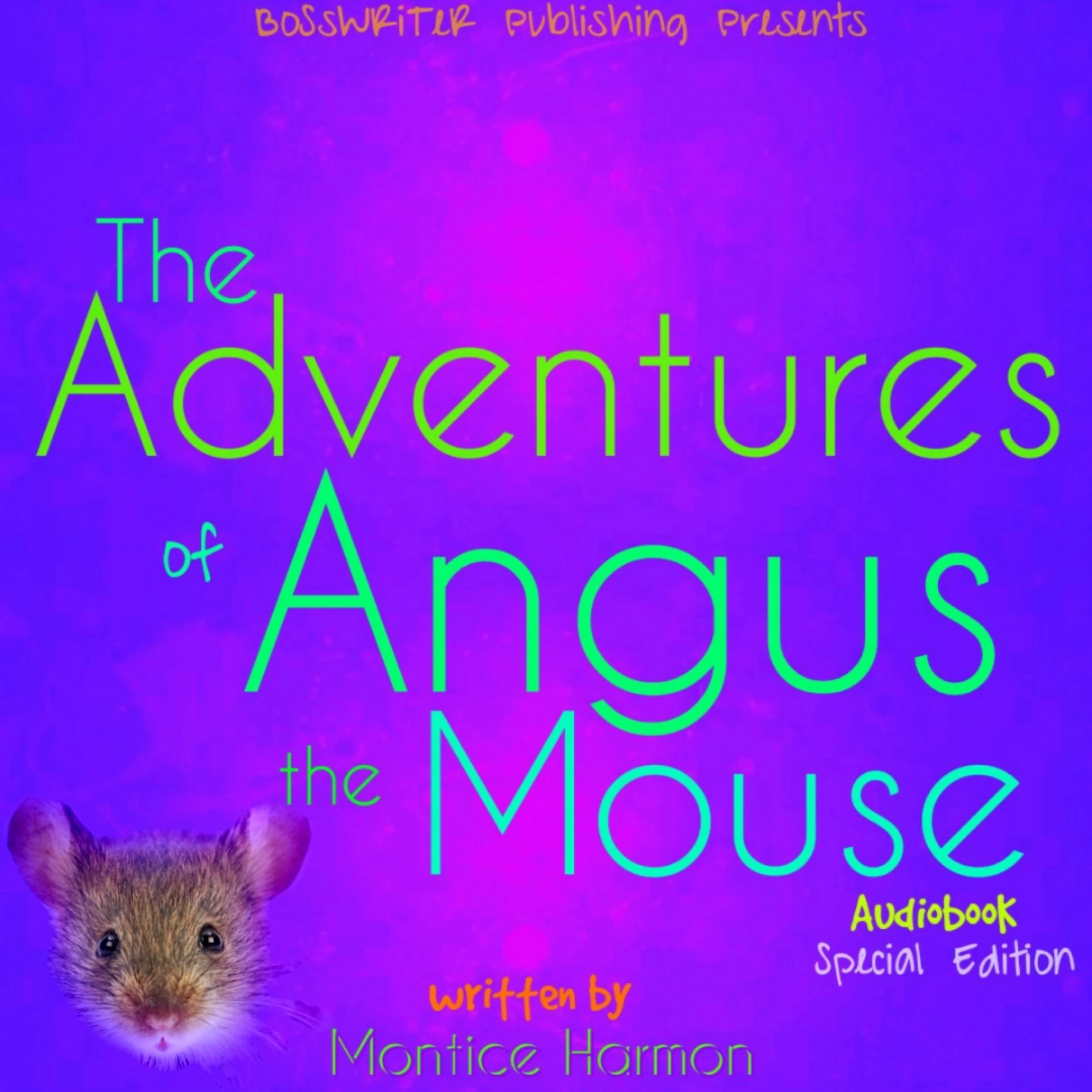 The Adventures of Angus the Mouse: Remastered (Special Edition) by Montice Harmon Audiobook