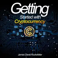 Getting Started with Cryptocurrency Audiobook by James David Rockefeller