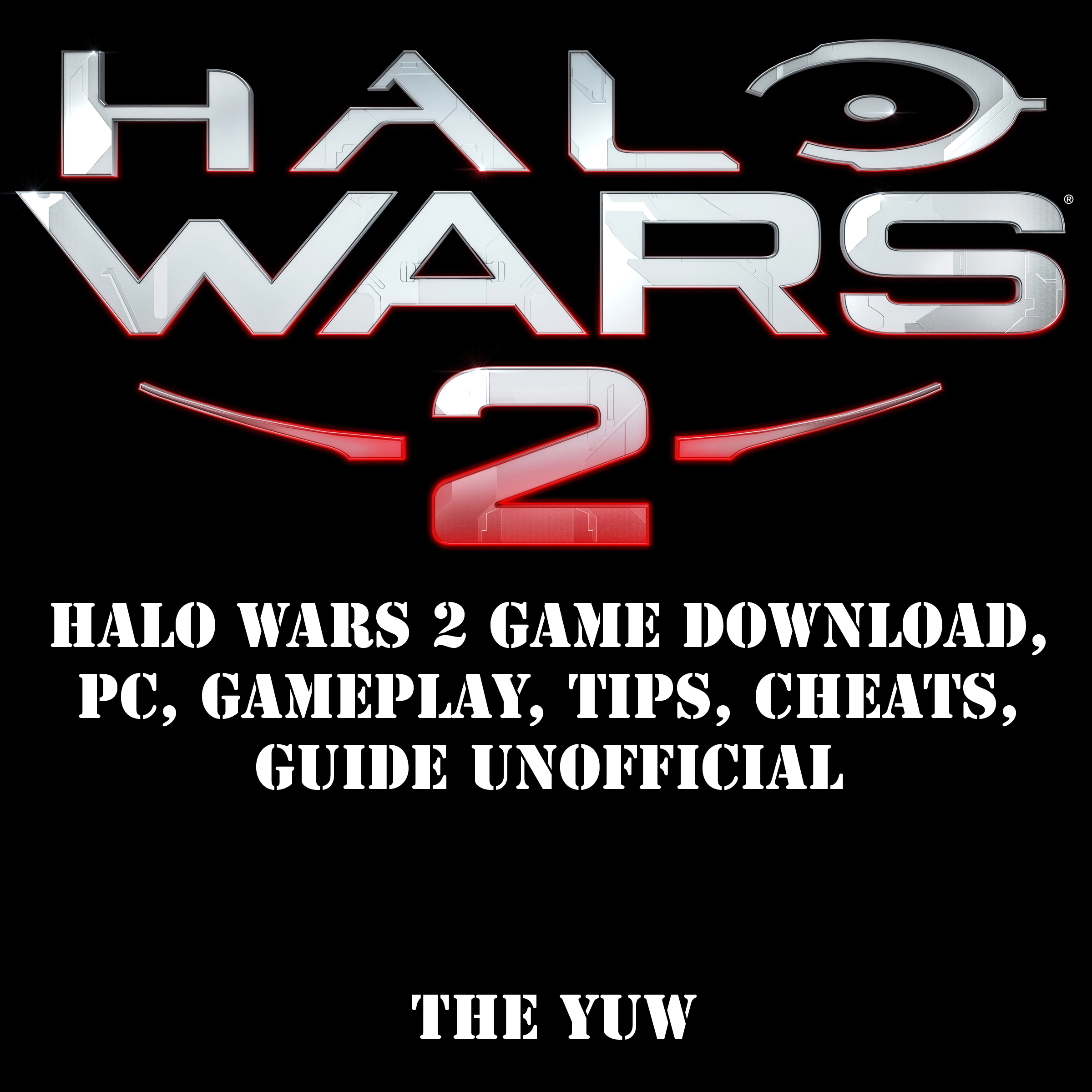 Halo Wars 2 Game Download, PC, Gameplay, Tips, Cheats, Guide Unofficial by The Yuw Audiobook