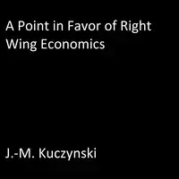 A Point in Favor of Right-wing Economics Audiobook by J.-M. Kuczynski