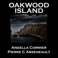 Oakwood Island Audiobook by Angella Cormier & Pierre C Arseneault