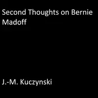 Second Thoughts on Bernie Madoff Audiobook by J.-M. Kuczynski