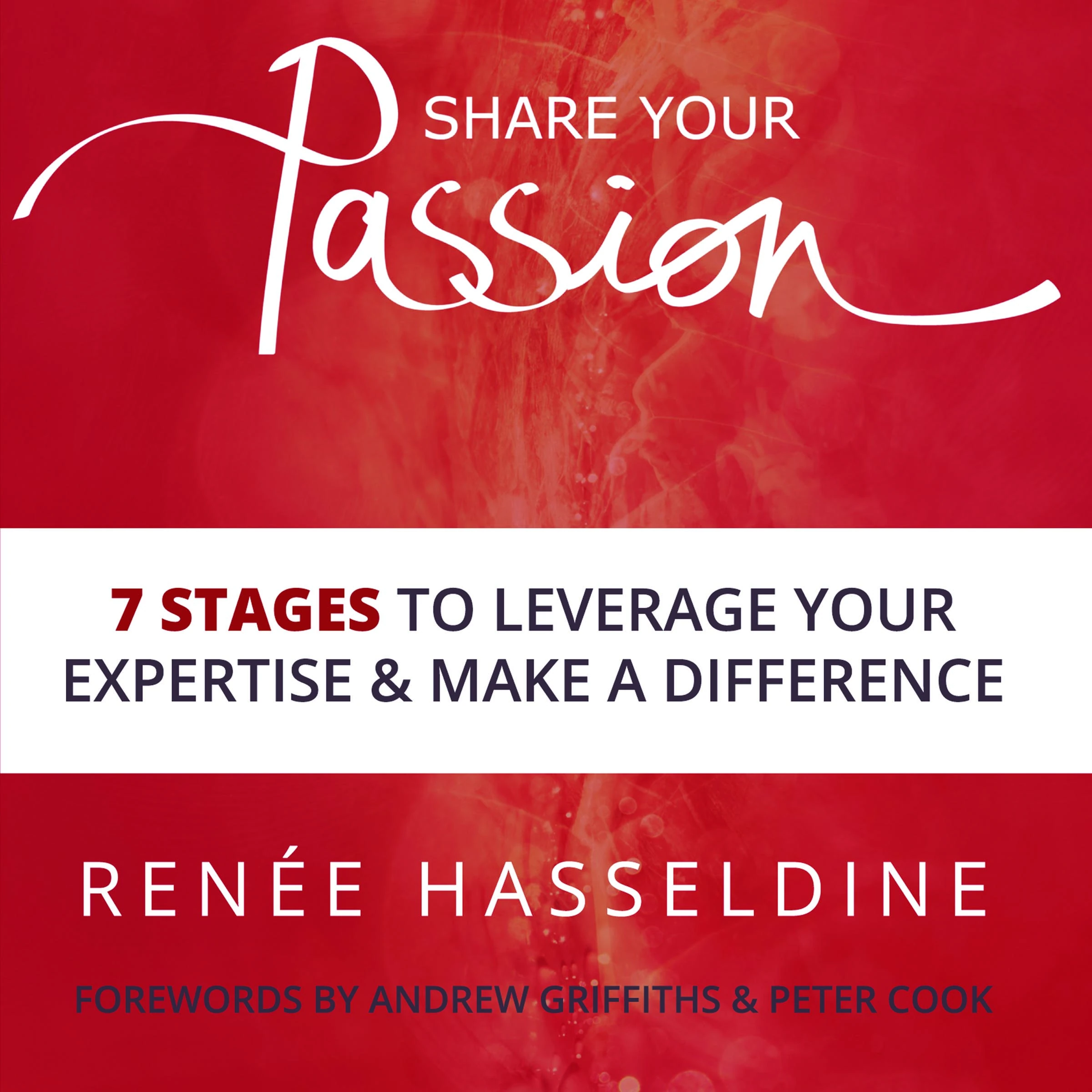 Share Your Passion: 7 Stages To Leverage Your Expertise And Make A Difference by Renée Hasseldine Audiobook