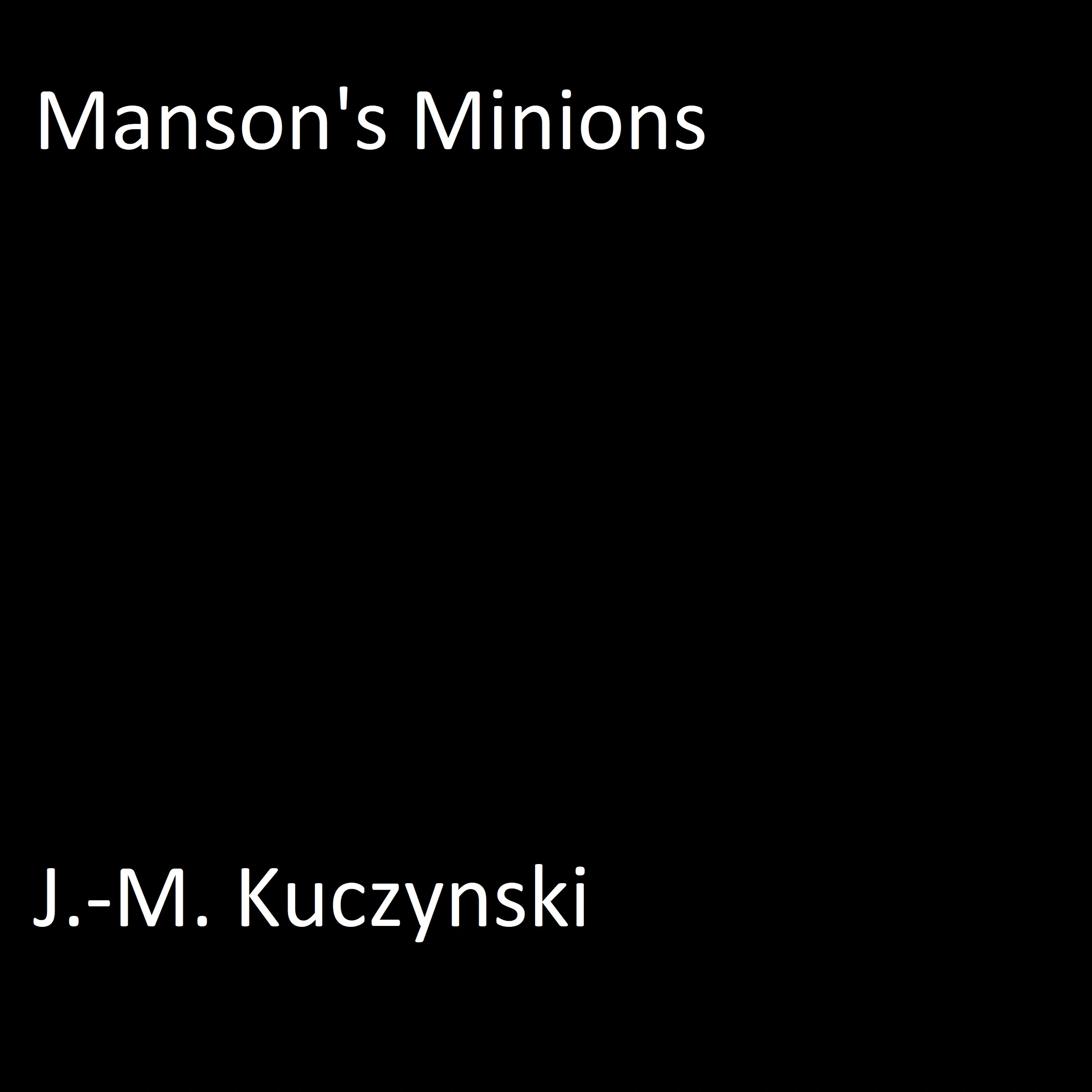 Manson’s Minions Audiobook by J.-M. Kuczynski