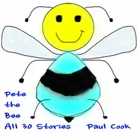 Pete the Bee: All 30 Stories Audiobook by Paul Cook