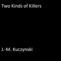 Two Kinds of Killers Audiobook by J.-M. Kuczynski