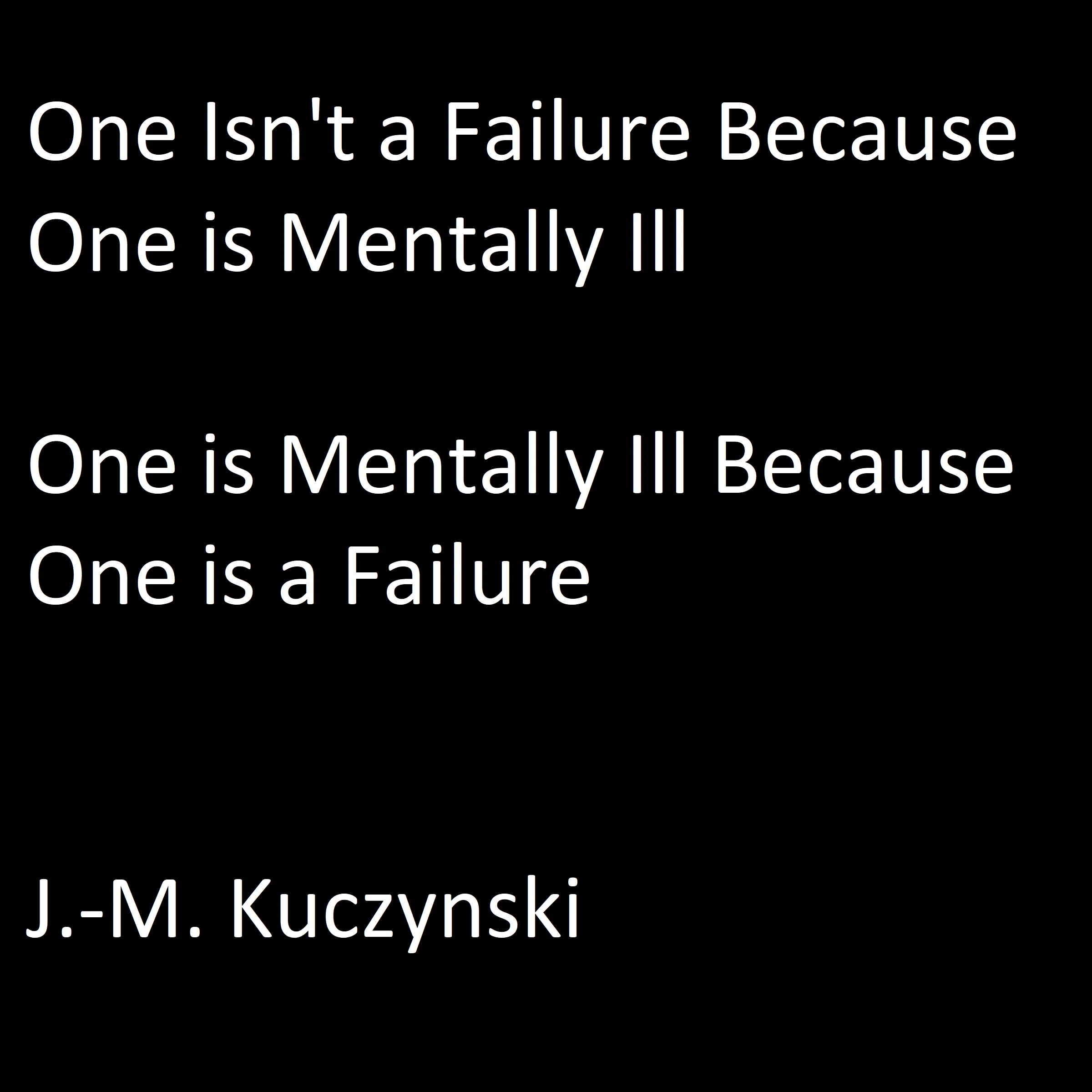 One Isn’t a Failure because One is Mental Ill: One is Mentally Ill because One is a Failure Audiobook by J.-M. Kuczynski