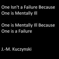One Isn’t a Failure because One is Mental Ill: One is Mentally Ill because One is a Failure Audiobook by J.-M. Kuczynski