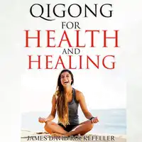 Qigong for Health and Healing Audiobook by James David Rockefeller