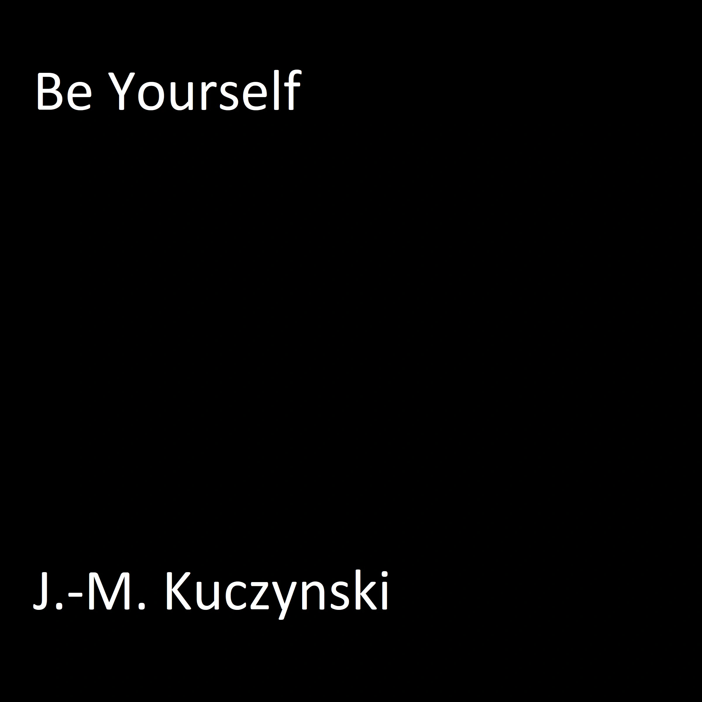 Be Yourself Audiobook by J.-M. Kuczynski