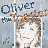 Oliver the Toaster Audiobook by E M Olson