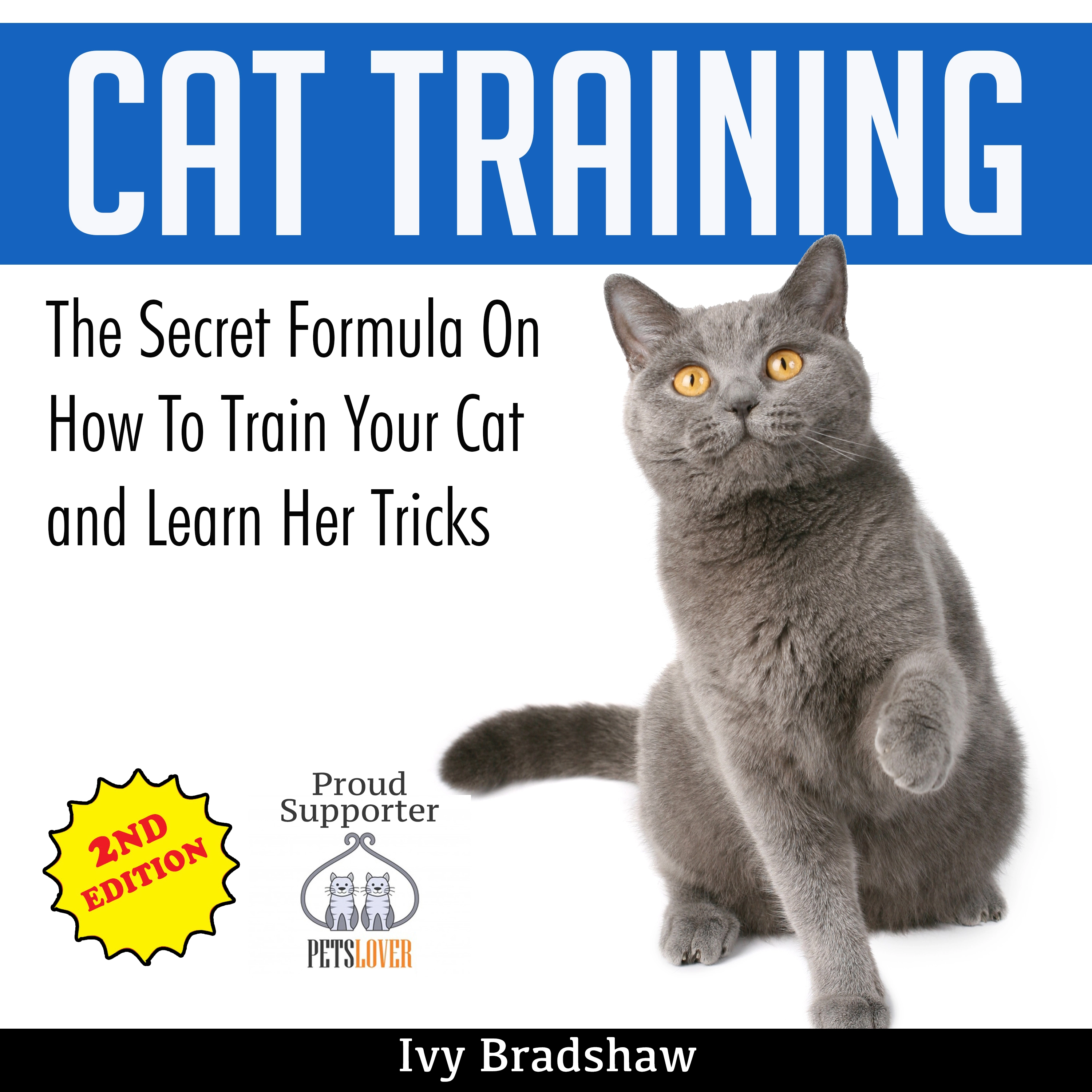 Cat Training: The Secret Formula On How To Train Your Cat and Learn Her Tricks Audiobook by Ivy Bradshaw