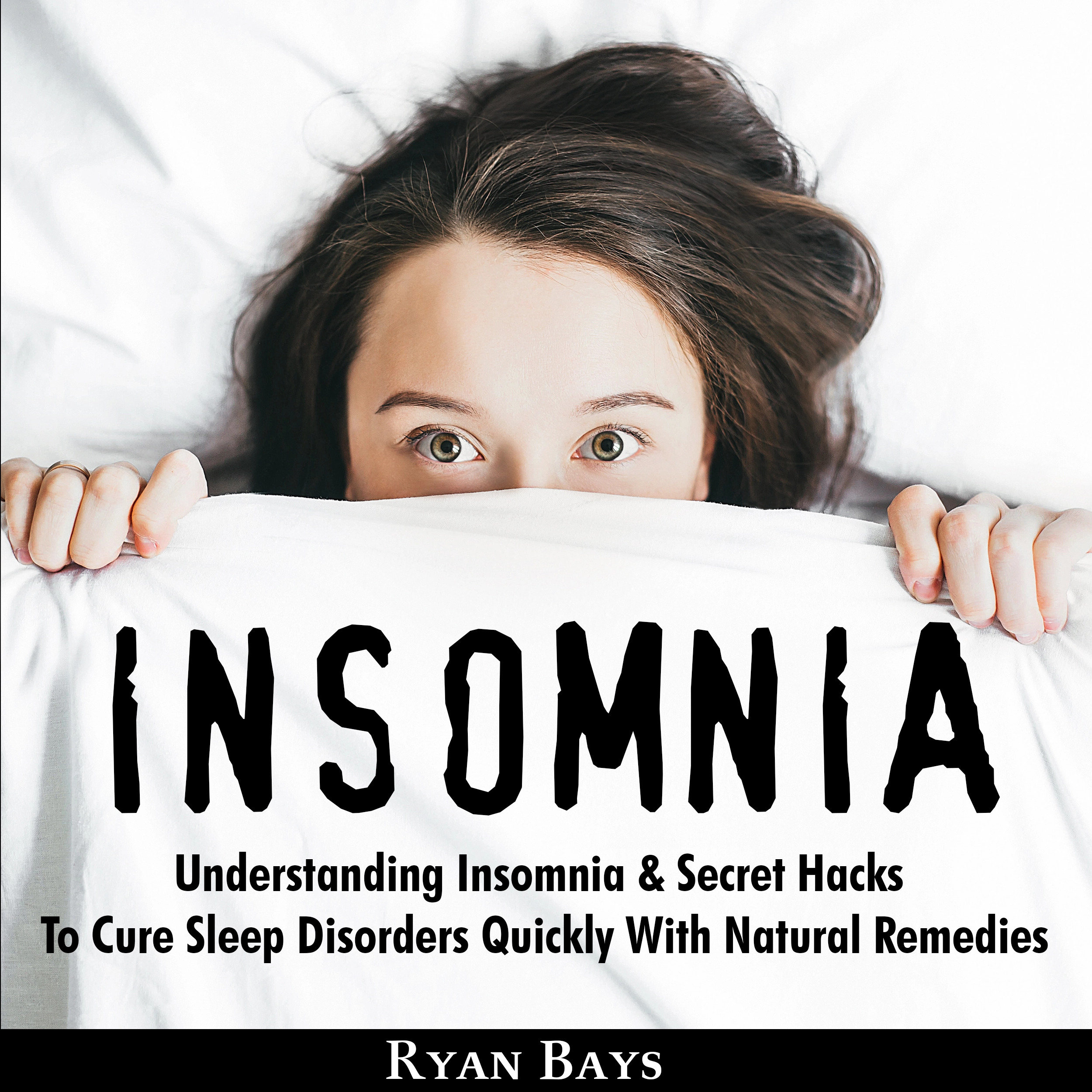 Insomnia: Understanding Insomnia & Secret Hacks To Cure Sleep Disorders Quiсklу With Natural Remedies by Ryan Bays Audiobook