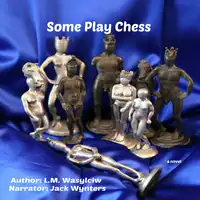 Some Play Chess Audiobook by L.M. Wasylciw