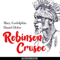 Robinson Crusoe Audiobook by Daniel Defoe and  Mary Godolphin