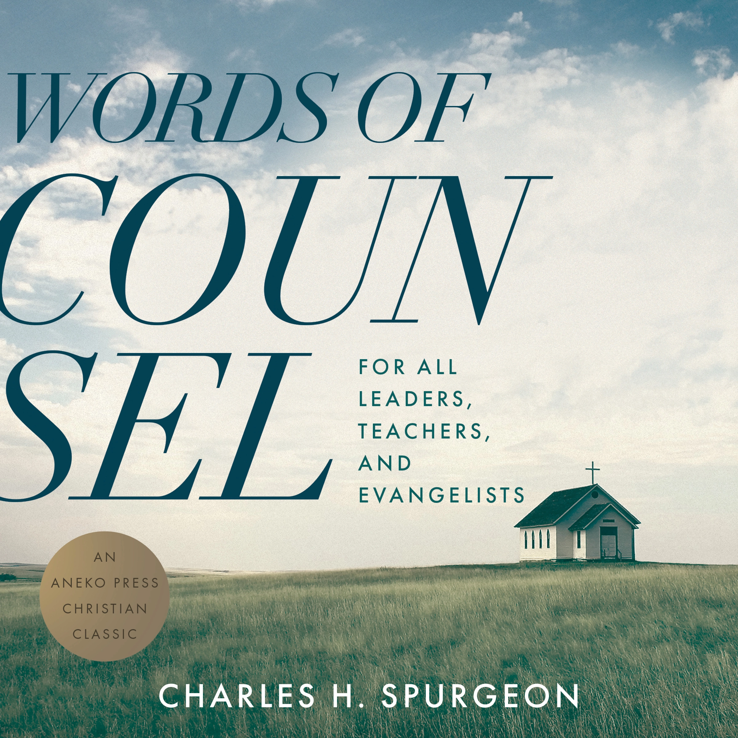 Words of Counsel: For All Leaders, Teachers, and Evangelists by Charles H. Spurgeon Audiobook