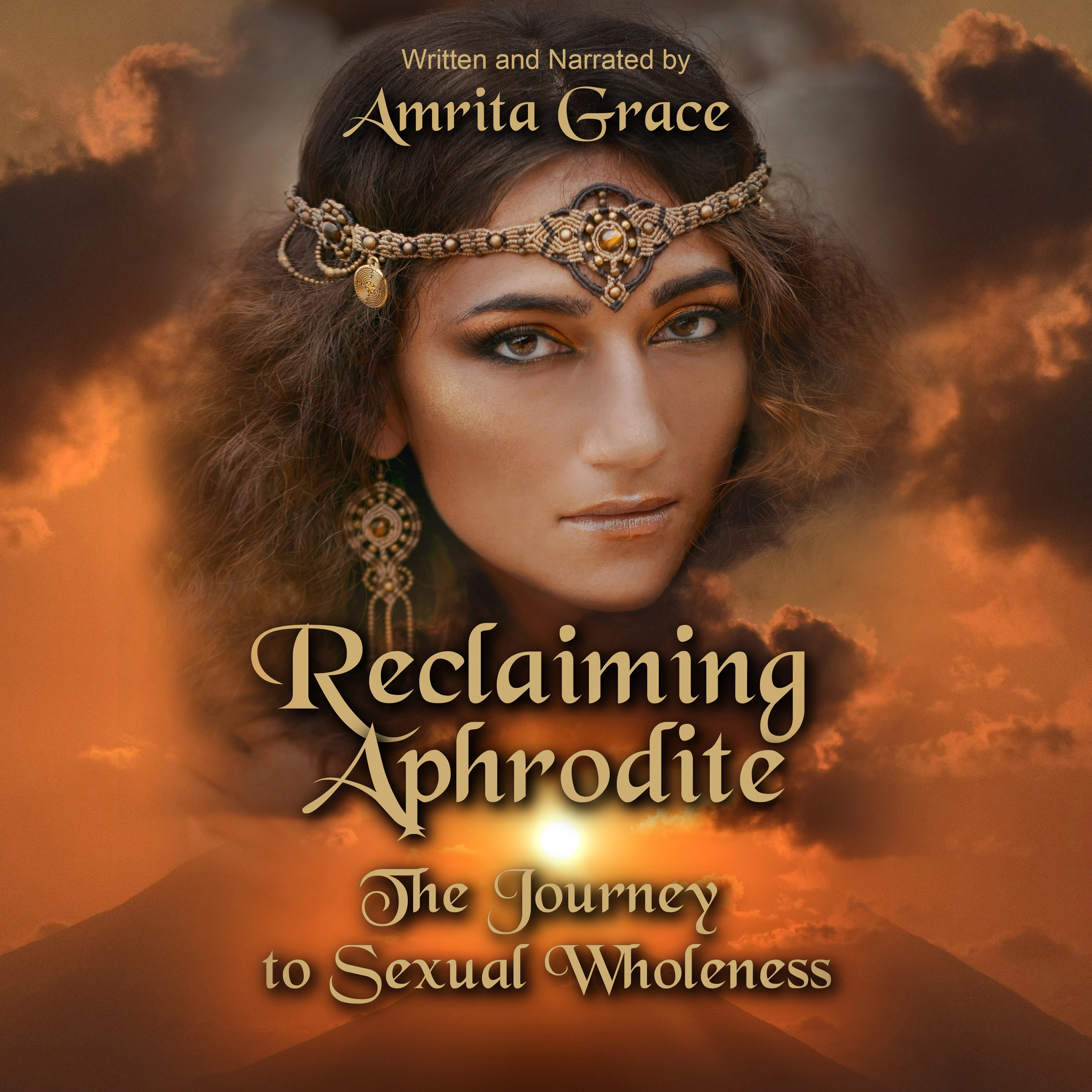 Reclaiming Aphrodite-The Journey to Sexual Wholeness by Amrita Grace Audiobook