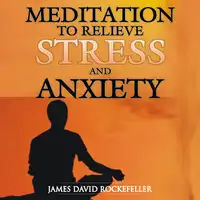 Meditation to Relieve Stress and Anxiety Audiobook by James David Rockefeller