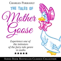 The Tales of Mother Goose: Audio Book Bestseller Classics Collection Audiobook by Charles Perrault