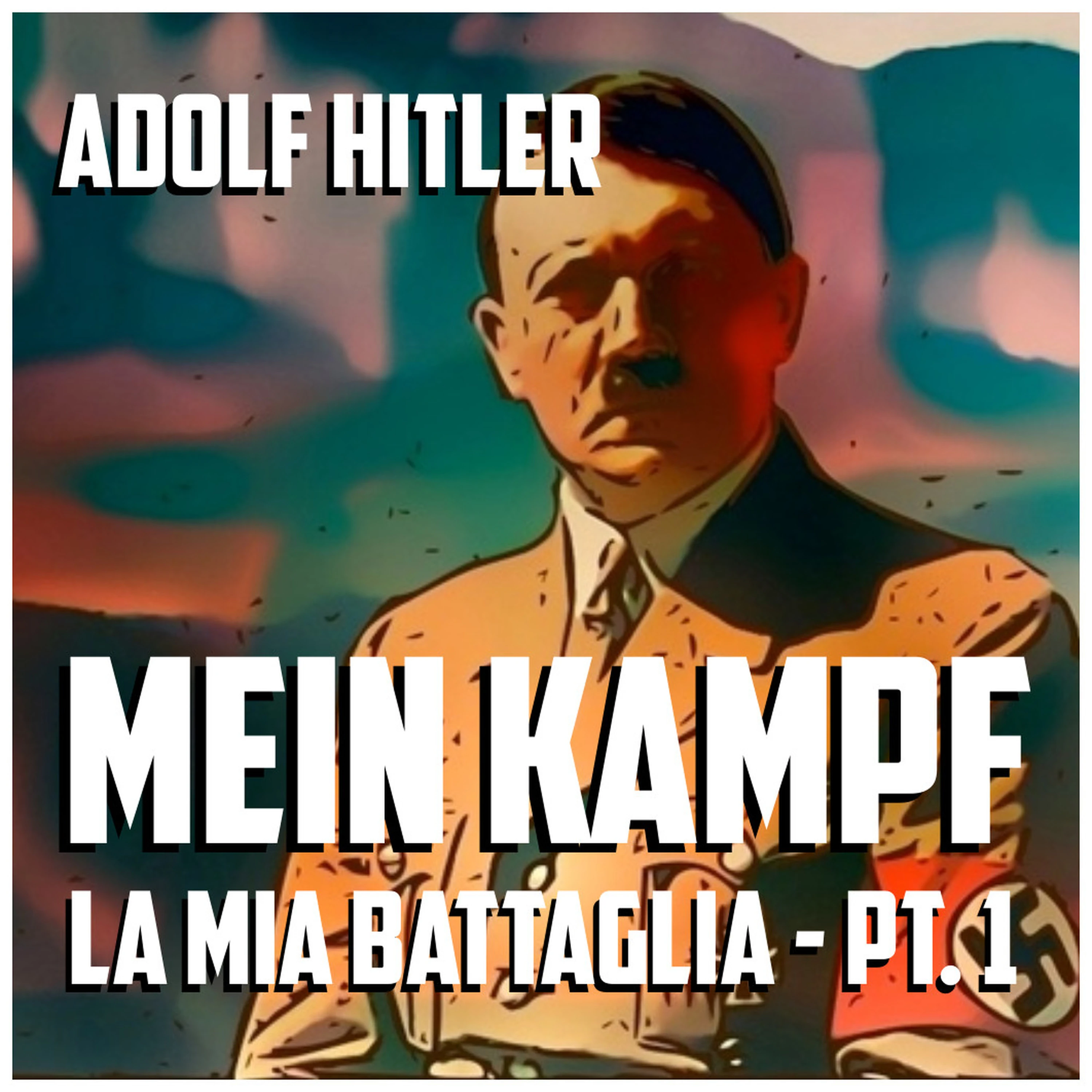 Mein Kampf, la mia battaglia - Parte I by Adolf Hitler