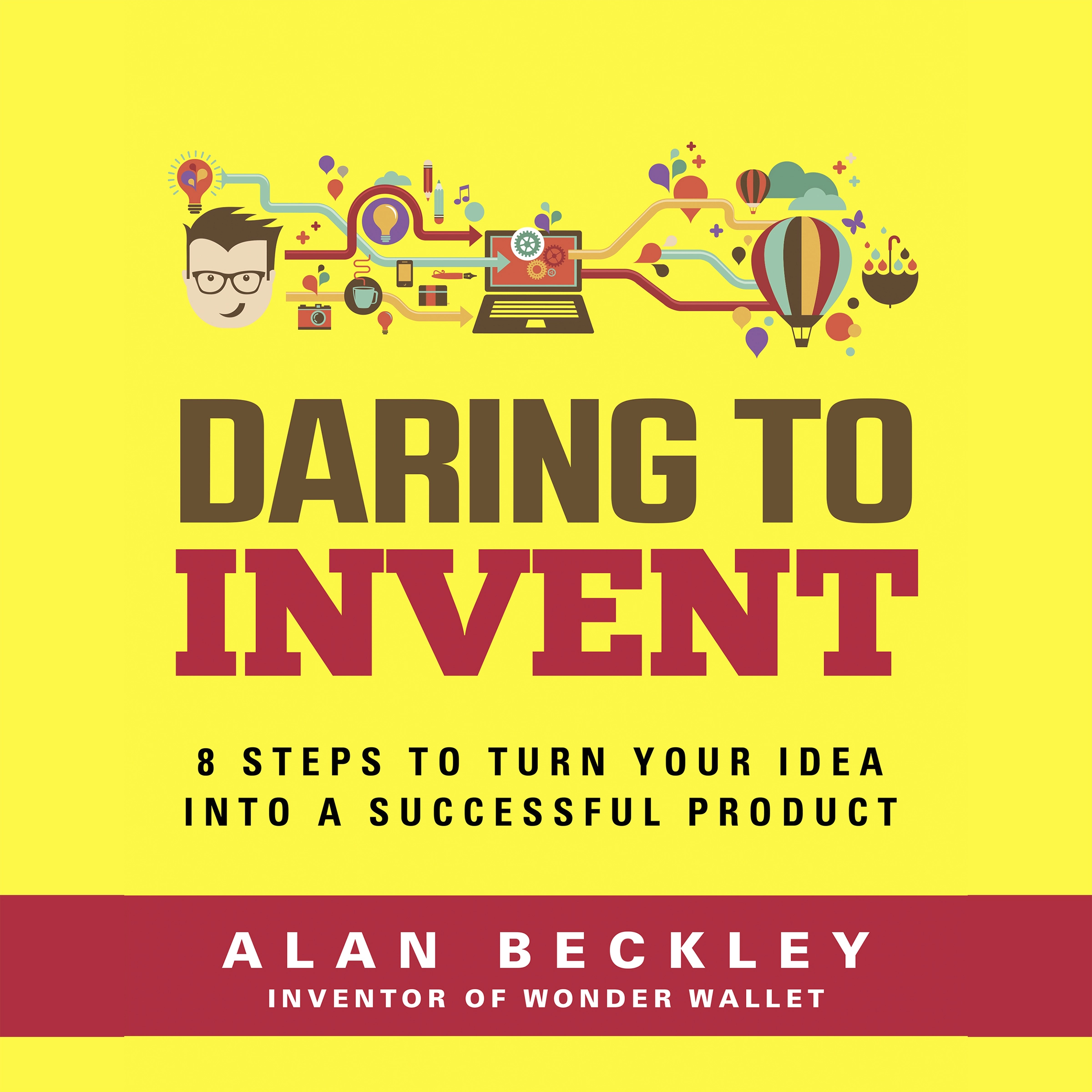 Daring to Invent 8 Steps to Move Dreams to Successful Reality Audiobook by Alan Beckley