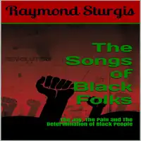 The Songs of Black Folks Audiobook by Raymond Sturgis