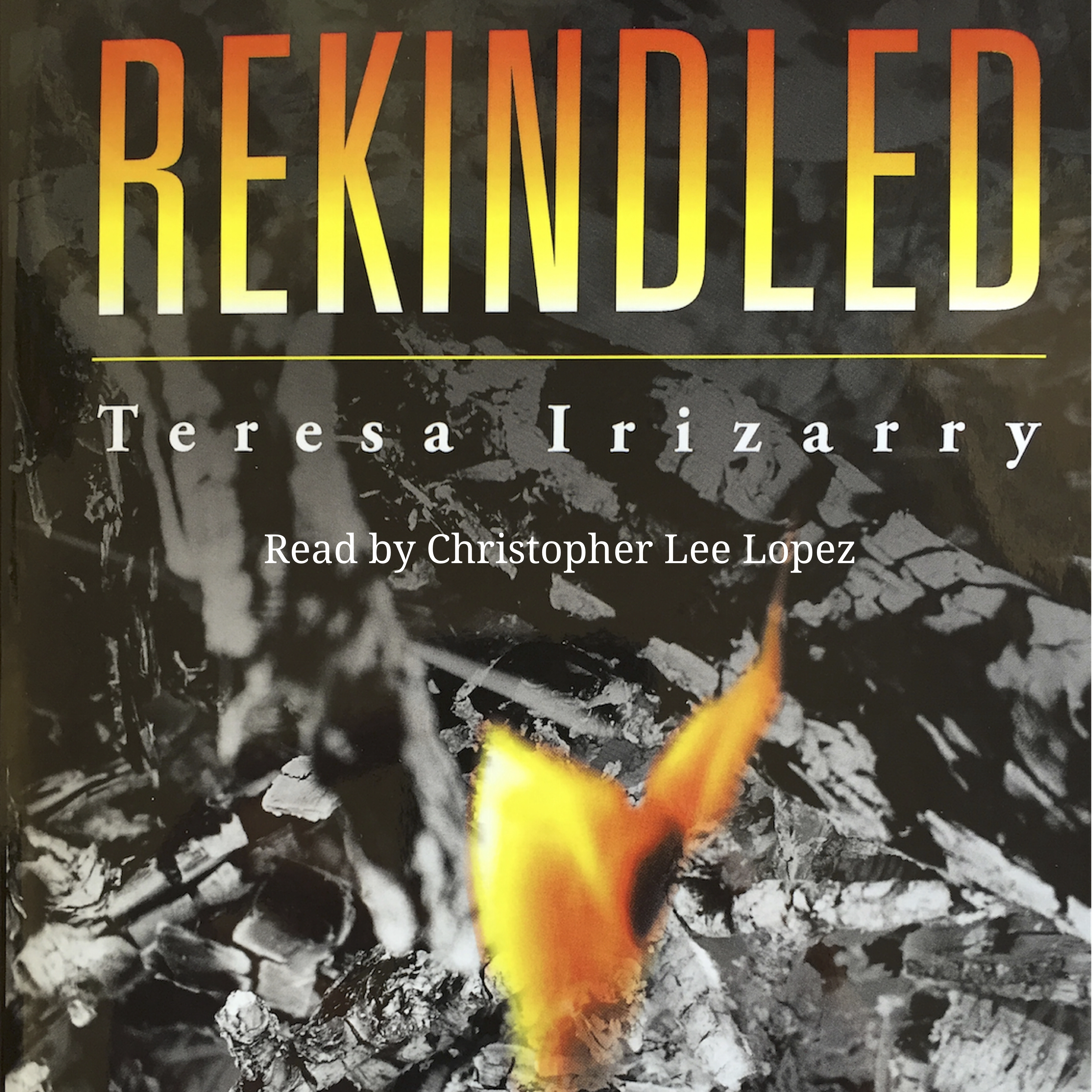 REKINDLED by Teresa Irizarry