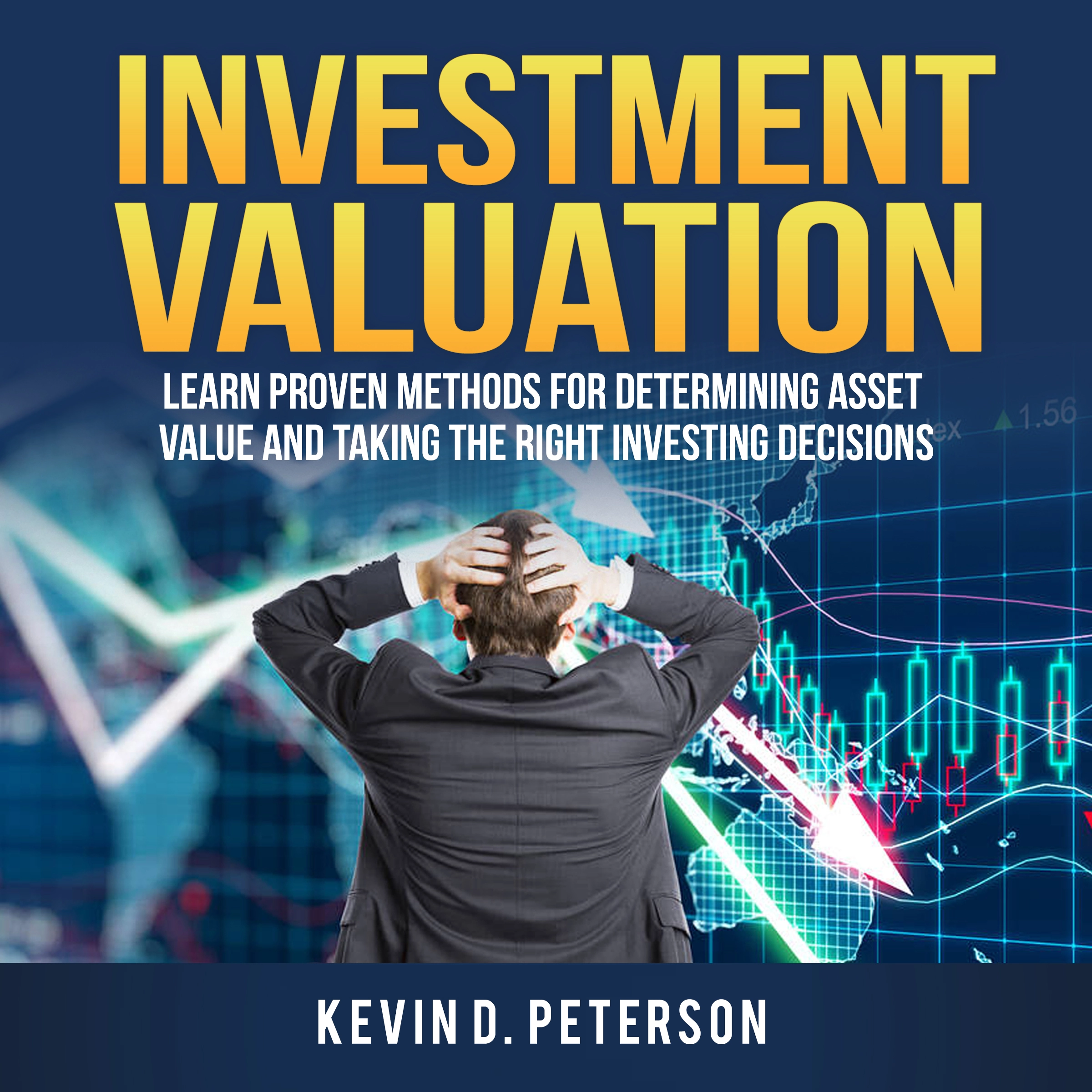 Investment Valuation: Learn Proven Methods For Determining Asset Value And Taking The Right Investing Decisions by Kevin D. Peterson Audiobook