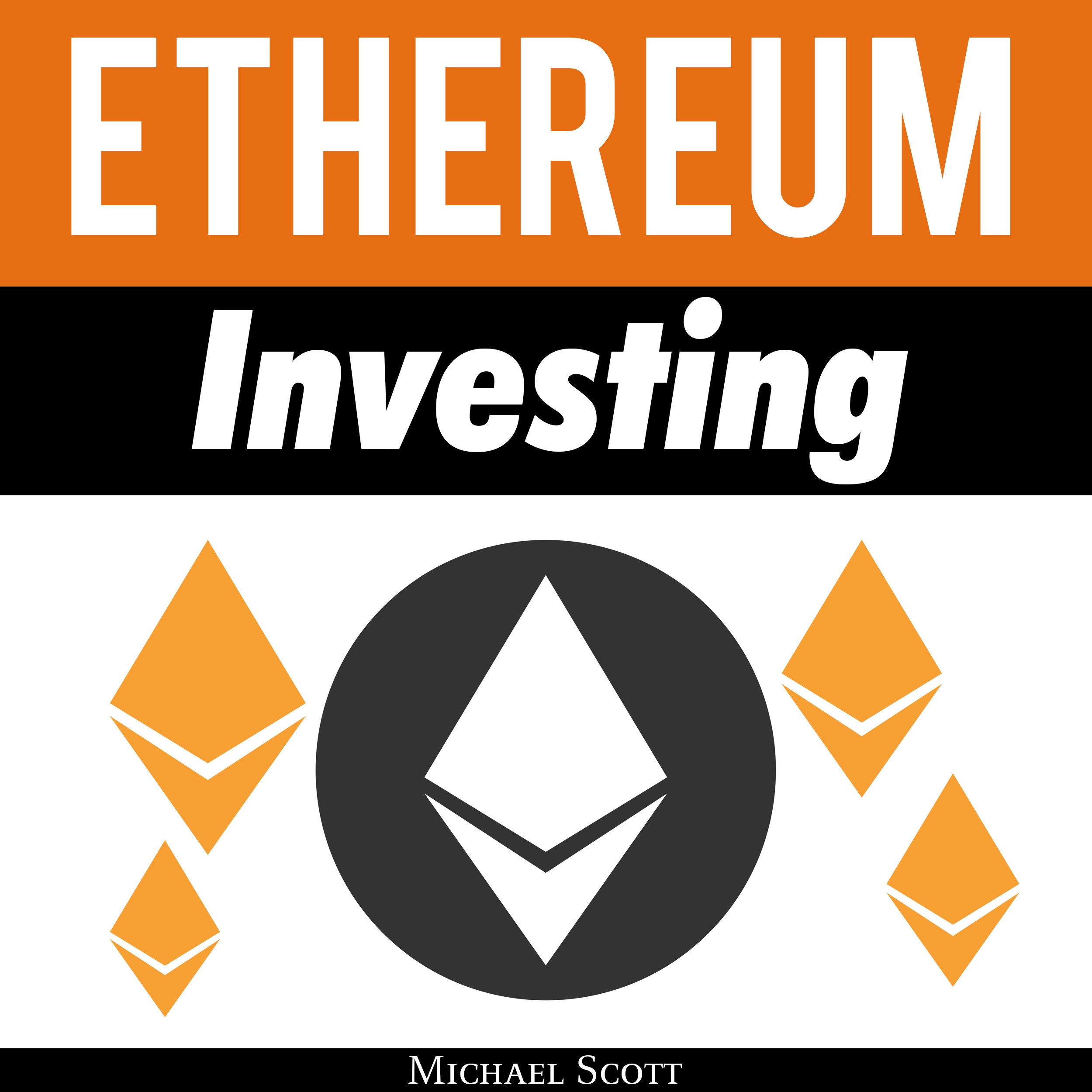 Ethereum Investing: A Complete Guide To Investing In Ether Cryptocurrency And Blockchain Technology by Michael Scott Audiobook