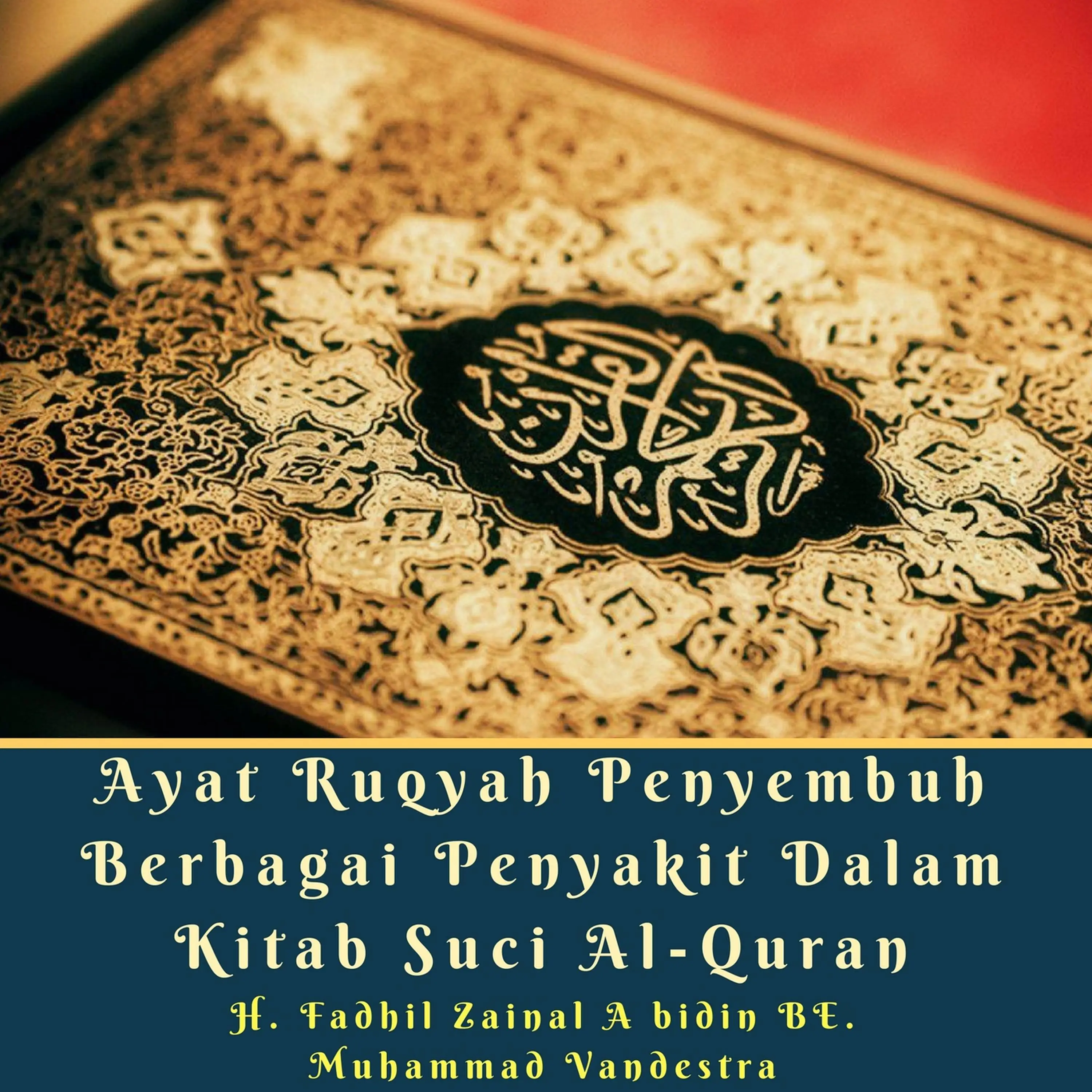 Ayat Ruqyah Penyembuh Berbagai Penyakit Dalam Kitab Suci Al-Quran by H. Fadhil Zainal Abidin BE. Audiobook